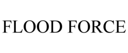 FLOOD FORCE trademark