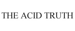 THE ACID TRUTH trademark