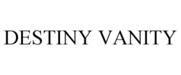 DESTINY VANITY trademark