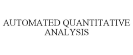 AUTOMATED QUANTITATIVE ANALYSIS trademark