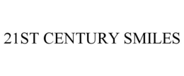 21ST CENTURY SMILES trademark