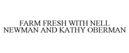 FARM FRESH WITH NELL NEWMAN AND KATHY OBERMAN trademark