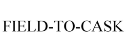 FIELD-TO-CASK trademark