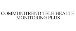 COMMUNITREND TELE-HEALTH MONITORING PLUS trademark