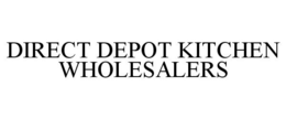 DIRECT DEPOT KITCHEN WHOLESALERS trademark