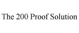 THE 200 PROOF SOLUTION trademark