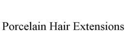 PORCELAIN HAIR EXTENSIONS trademark