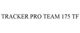 TRACKER PRO TEAM 175 TF trademark