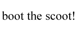 BOOT THE SCOOT! trademark