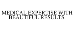 MEDICAL EXPERTISE WITH BEAUTIFUL RESULTS. trademark