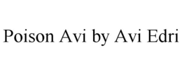 POISON AVI BY AVI EDRI trademark