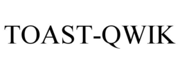 TOAST-QWIK trademark