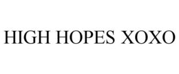 HIGH HOPES XOXO trademark