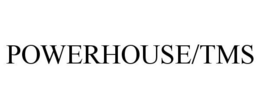 POWERHOUSE/TMS trademark