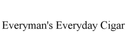 EVERYMAN'S EVERYDAY CIGAR trademark