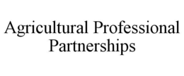 AGRICULTURAL PROFESSIONAL PARTNERSHIPS trademark
