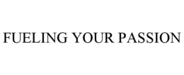 FUELING YOUR PASSION trademark