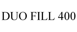 DUO FILL 400 trademark