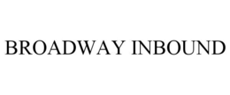 BROADWAY INBOUND trademark