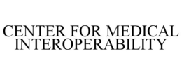 CENTER FOR MEDICAL INTEROPERABILITY trademark