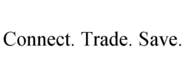 CONNECT. TRADE. SAVE. trademark
