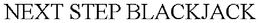 NEXT STEP BLACKJACK trademark