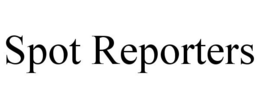 SPOT REPORTERS trademark