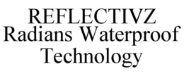 REFLECTIVZ RADIANS WATERPROOF TECHNOLOGY trademark