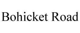 BOHICKET ROAD trademark
