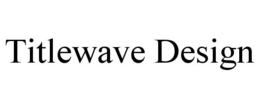 TITLEWAVE DESIGN trademark