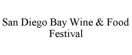 SAN DIEGO BAY WINE & FOOD FESTIVAL trademark
