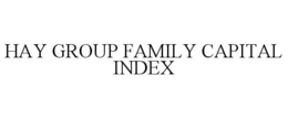 HAY GROUP FAMILY CAPITAL INDEX trademark