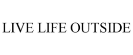 LIVE LIFE OUTSIDE trademark