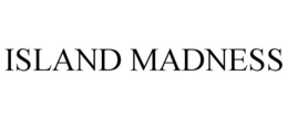 ISLAND MADNESS trademark