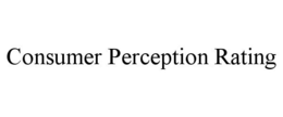 CONSUMER PERCEPTION RATING trademark