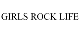 GIRLS ROCK LIFE trademark