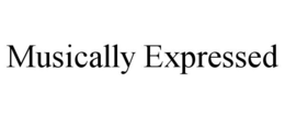 MUSICALLY EXPRESSED trademark