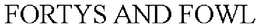 FORTYS AND FOWL trademark