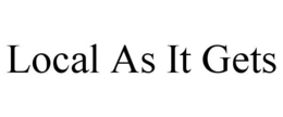 LOCAL AS IT GETS trademark