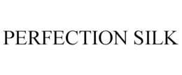 PERFECTION SILK trademark