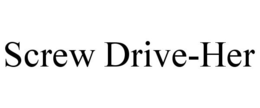 SCREW DRIVE-HER trademark