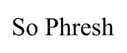 SO PHRESH trademark