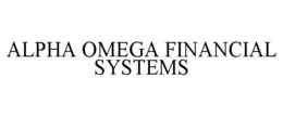 ALPHA OMEGA FINANCIAL SYSTEMS trademark