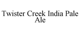 TWISTER CREEK INDIA PALE ALE trademark