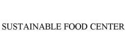 SUSTAINABLE FOOD CENTER trademark