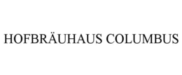 HOFBRÄUHAUS COLUMBUS trademark