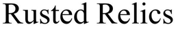 RUSTED RELICS trademark