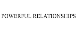 POWERFUL RELATIONSHIPS trademark