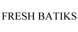 FRESH BATIKS trademark