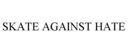SKATE AGAINST HATE trademark